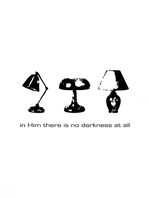 Three black silhouettes of vintage lamps with text reading in Him there is no darkness at all