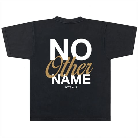 Black t-shirt with white and gold text reading NO Other NAME and ACTS 4:12 printed on the back